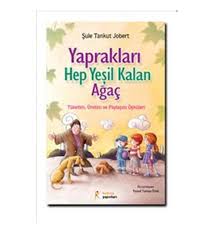 Yaprakları Hep Yeşil Kalan Ağaç; Tüketim, Üretim ve Paylaşım Öyküleri