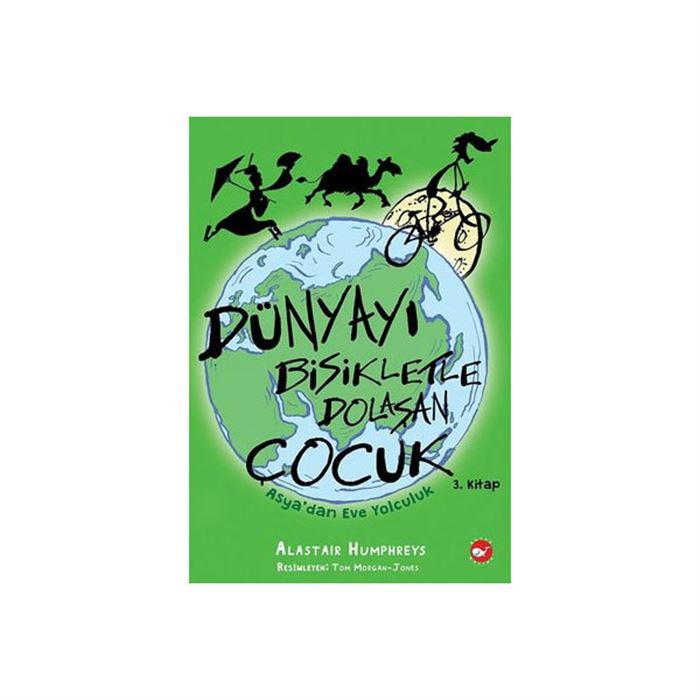 DÜNYAYI BİSİKLETLE DOLAŞAN ÇOCUK ASYA'DAN EVE YOLCULUK 3. KİTAP