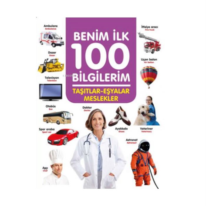 TAŞITLAR -EŞYALAR -MESLEKLER -BENİM İLK 100 BİLGİLERİM