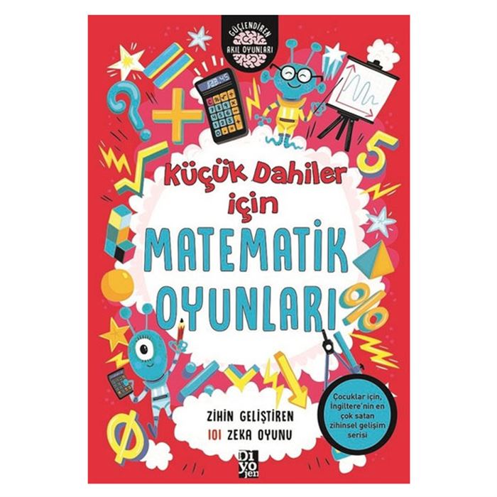Küçük Dahiler İçin Matematik Oyunları; Zihin Geliştiren 101 Zeka Oyunu
