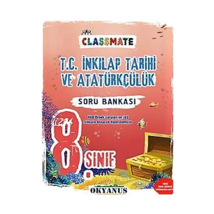 OKYANUS 8. SINIF CLASSMATE T.C İNKILAP TARİHİ VE ATATÜRKÇÜLÜK SORU BANKASI