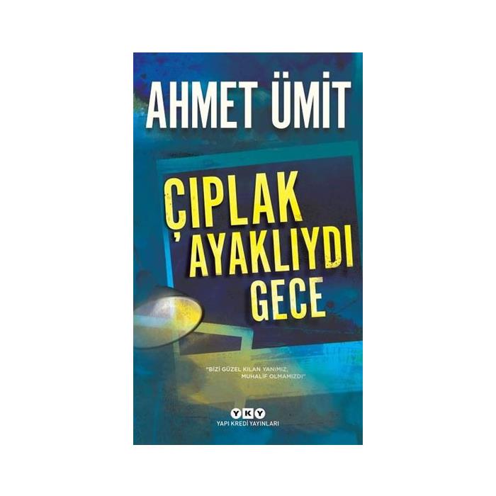 ÇIPLAK AYAKLIYDI GECE